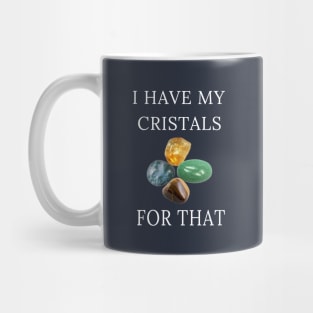 I Have My Crystals For Attracting Abundance Crystal Power Mug